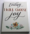 Today I Will Choose Joy Floral Stretched Painted Canvas Decor