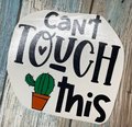 Can't Touch This Cactus Custom Decal Laptop Cup Auto Window Sarcasm
