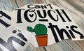 Can't Touch This Cactus Custom Decal Laptop Cup Auto Window Sarcasm