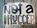 Not A Hugger Cactus Custom Decal Laptop Cup Auto Window Sarcasm
