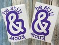 Be Still & Know Purple Vinyl Custom Decal Laptop Cup Auto Window Mirror Locker
