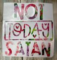 Not Today Satan Custom Decal Laptop Cup Auto Window