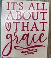 It's All About That Grace Custom Decal Laptop Cup Auto Window