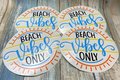 Beach Vibes Only Vinyl Custom Decal Laptop Cup Auto Window