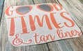 Good Times & Tan Lines Coral and Silver Vinyl Custom Decal Laptop Cup Auto Window