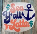 Sea Y'all Later Anchor Vinyl Custom Decal Laptop Cup Auto Window
