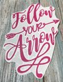 Follow Your Arrow Pink Vinyl Custom Decal Laptop Cup Auto Window