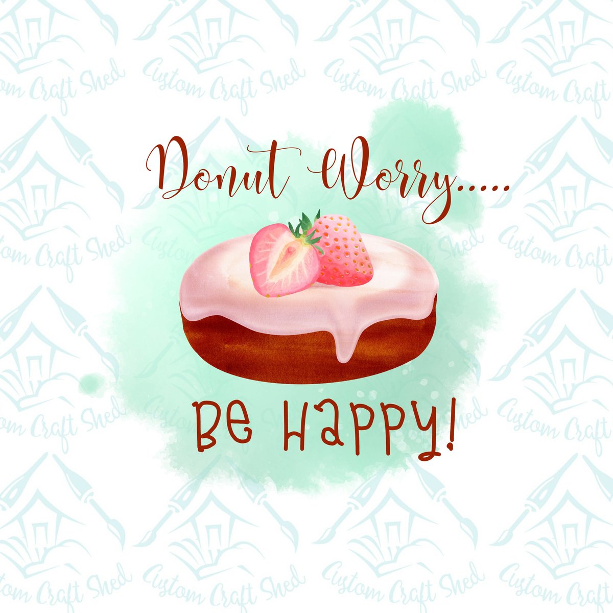 Donut Worry/Digital Designs/Sublimation/Donuts/PNG/