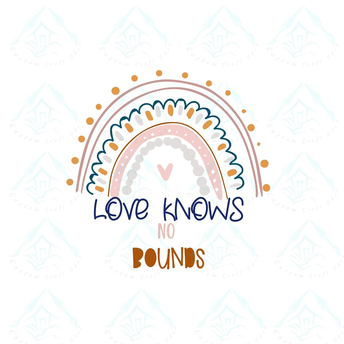 Love Knows No Bounds/Sublimation/Rainbow/PNG/