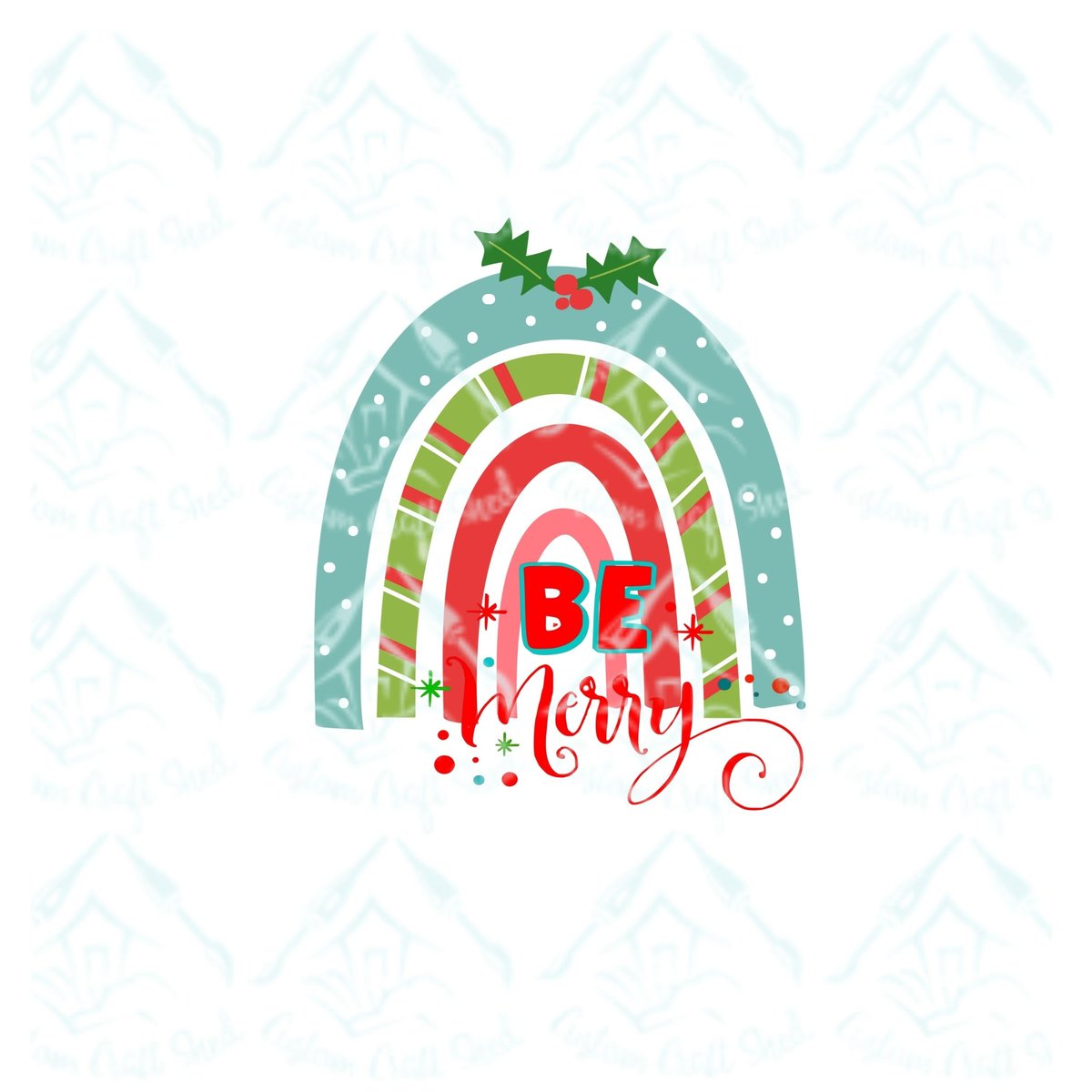 Be Merry Holly Rainbow/Digital Designs/Sublimation/PNG/