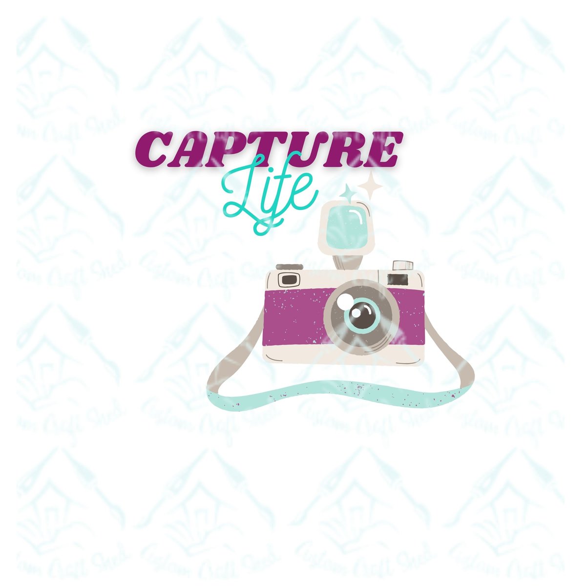 Capture Life Camera Photographer Design/Sublimation/Digital Download/PNG/