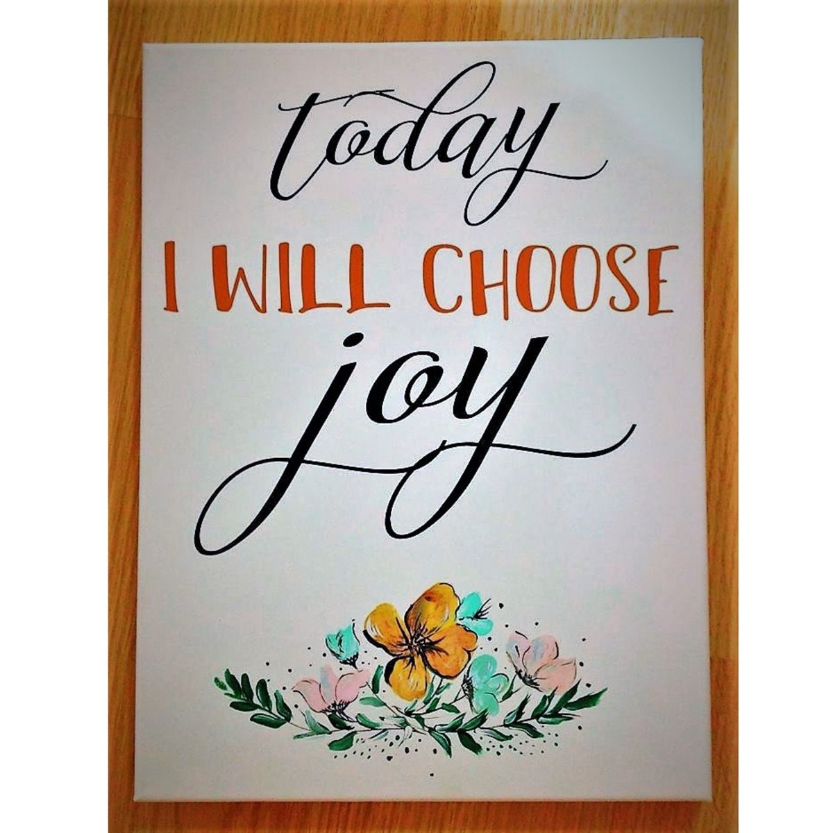 Today I Will Choose Joy Floral Stretched Painted Canvas Decor