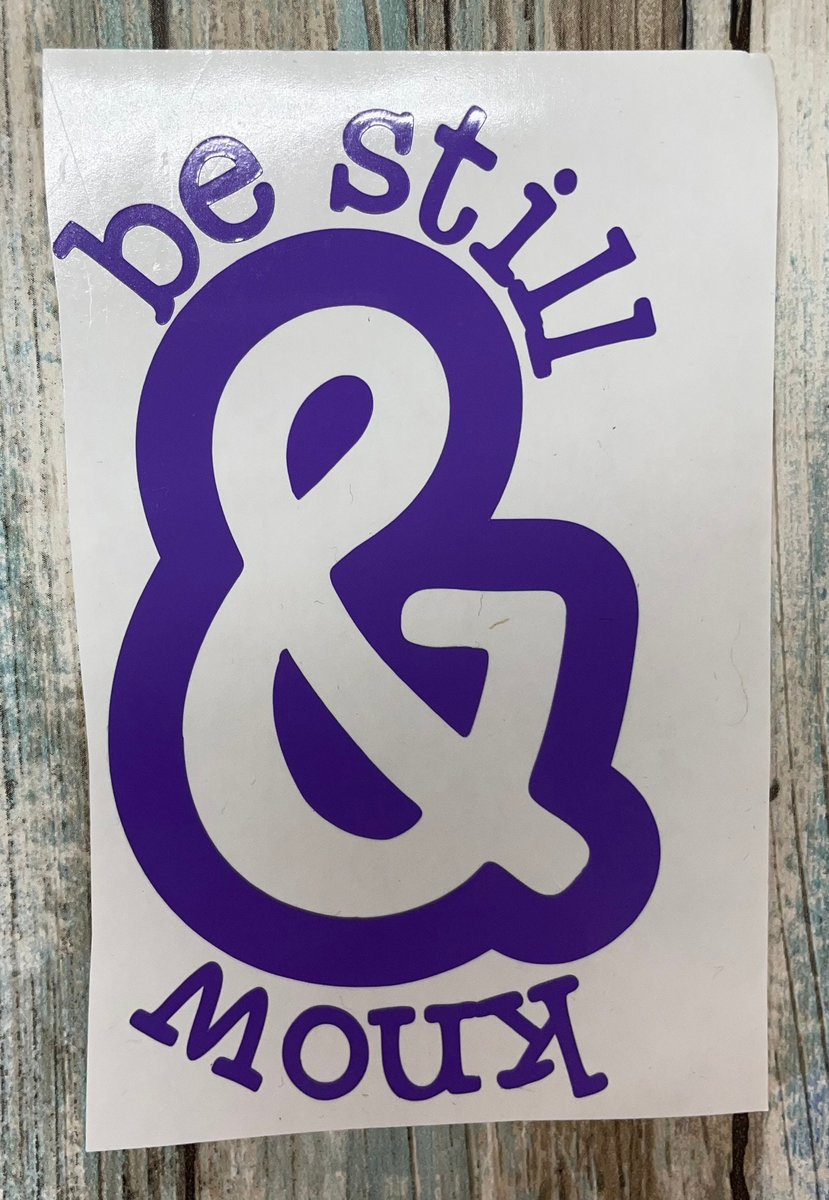 Be Still & Know Custom Decal Laptop Cup Auto Window