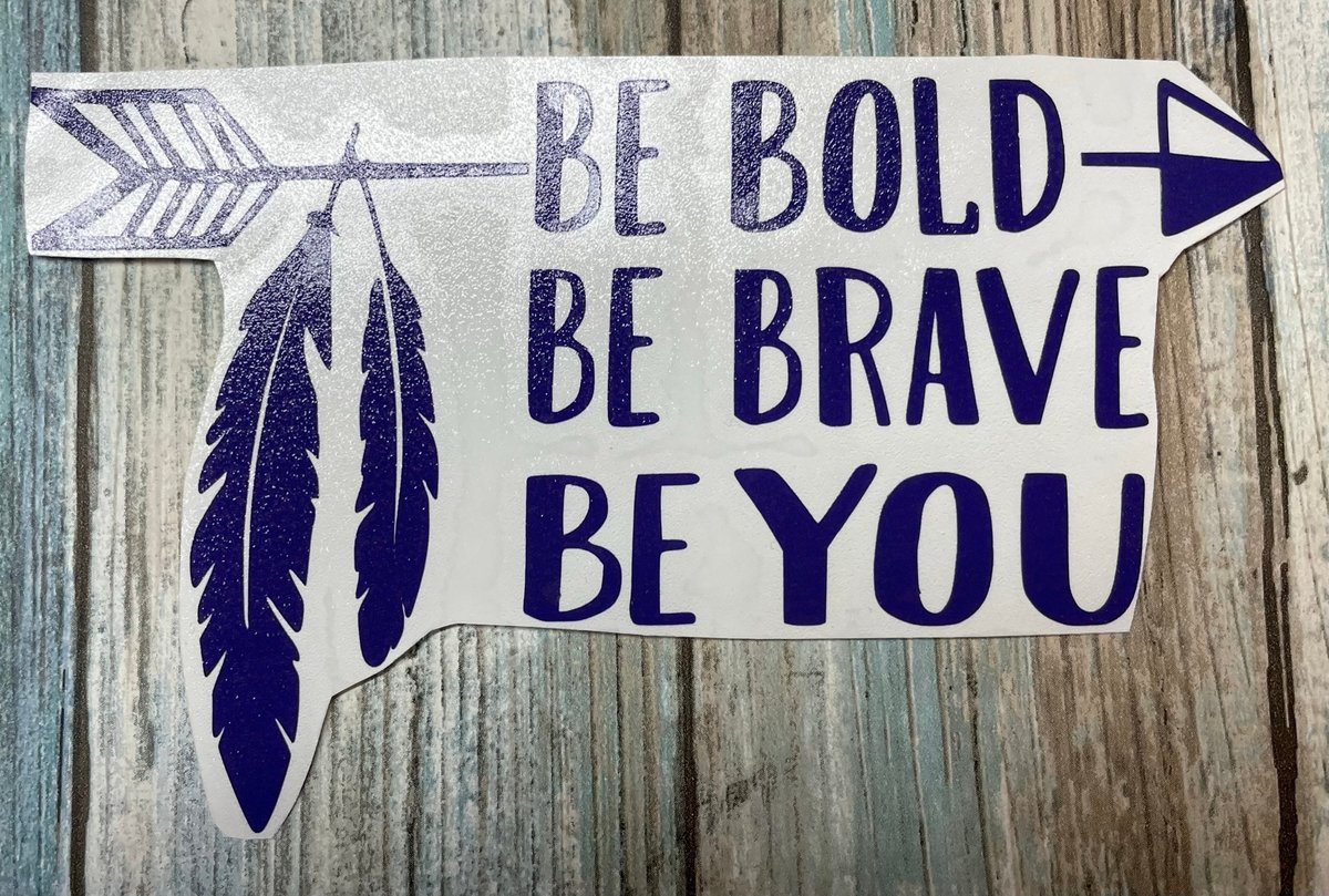 Be Bold Be Brave Be You Feather Purple Vinyl Custom Decal Laptop Cup Auto Window