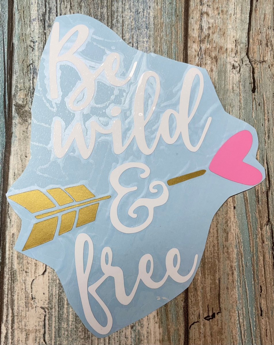 Be Wild & Free Arrow White Vinyl Custom Decal Laptop Cup Auto Window