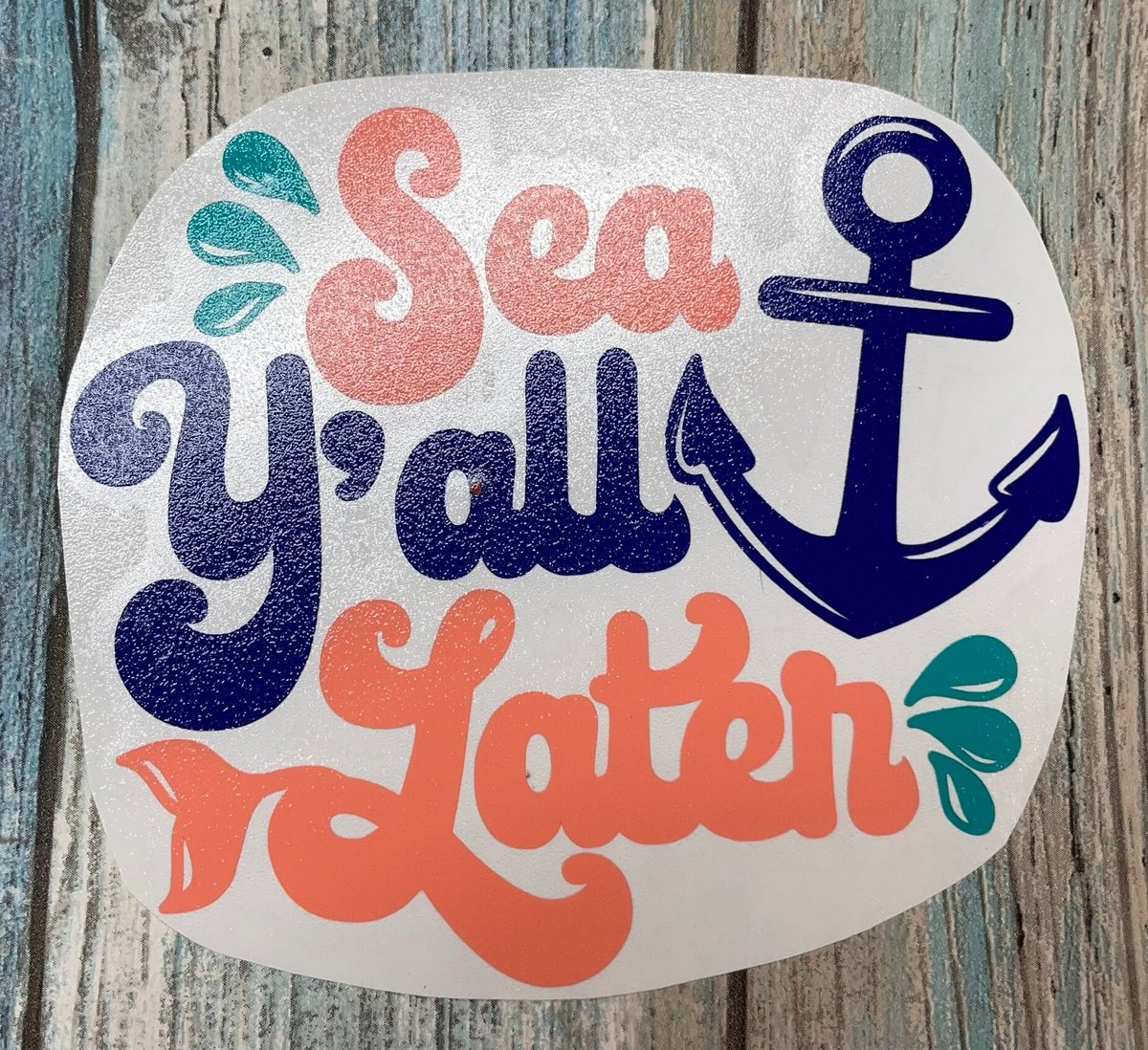 Sea Y'all Later Anchor Vinyl Custom Decal Laptop Cup Auto Window