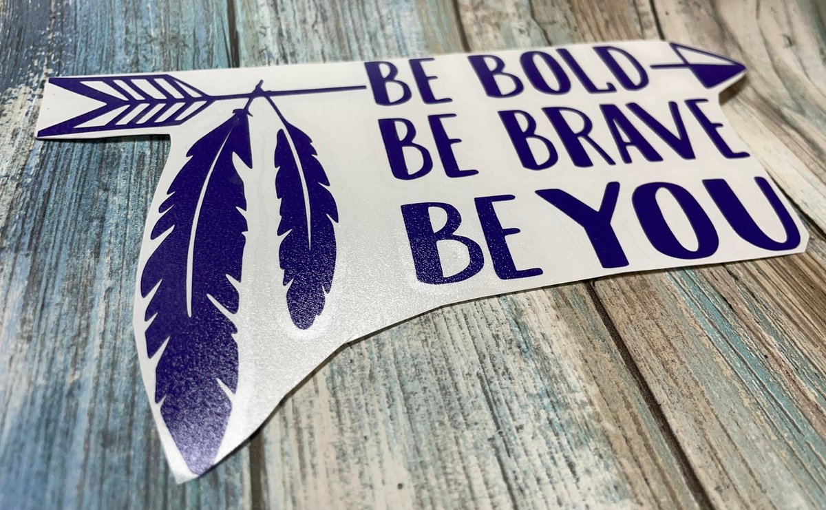 Be Bold Be Brave Be You Feather Purple Vinyl Custom Decal Laptop Cup Auto Window