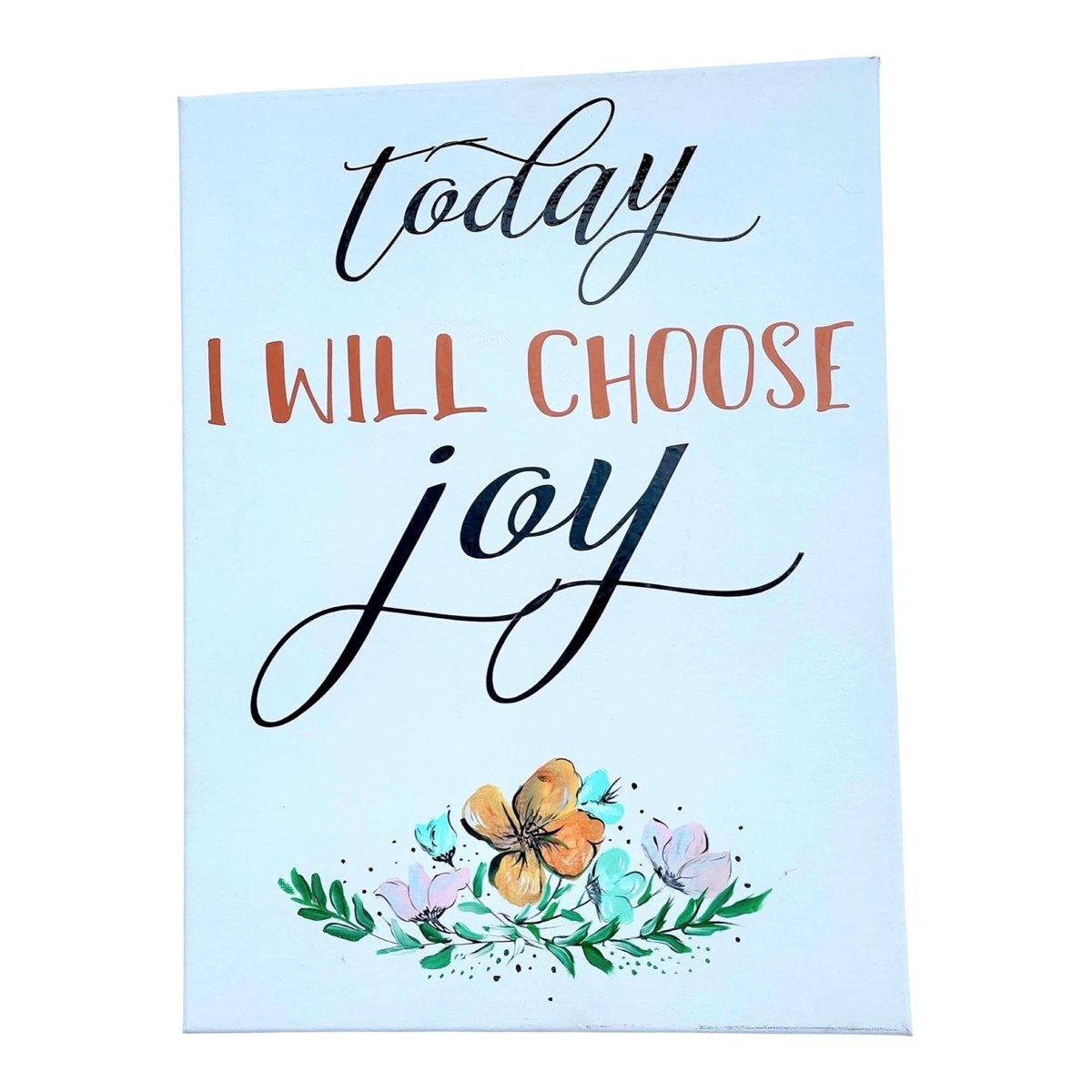 Today I Will Choose Joy Floral Stretched Painted Canvas Decor