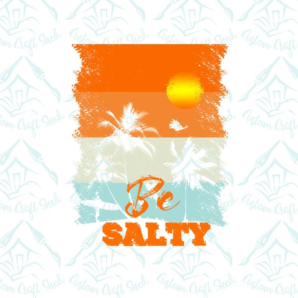 Be Salty/Digital Designs/Sublimation/Rainbows/PNG/