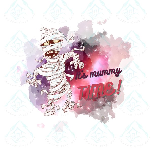 It's Mummy Time Halloween /Digital Designs/Sublimation/PNG/