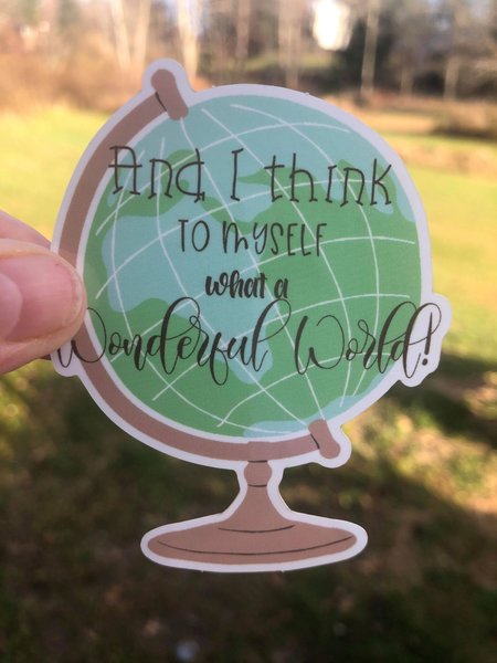 Wonderful World Sticker, Uplifting Sticker, World Globe, Hopeful Sticker