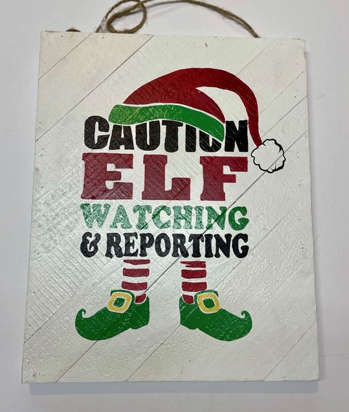 Caution Elf Watching & Reporting Painted Wooden Sign Decor