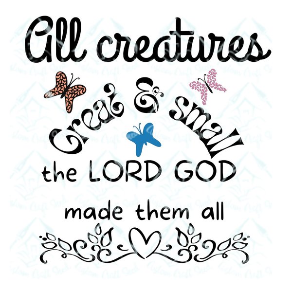 All Creatures Great and Small/Butterflies/SVG/PNG/Cut file/Faith/Kids